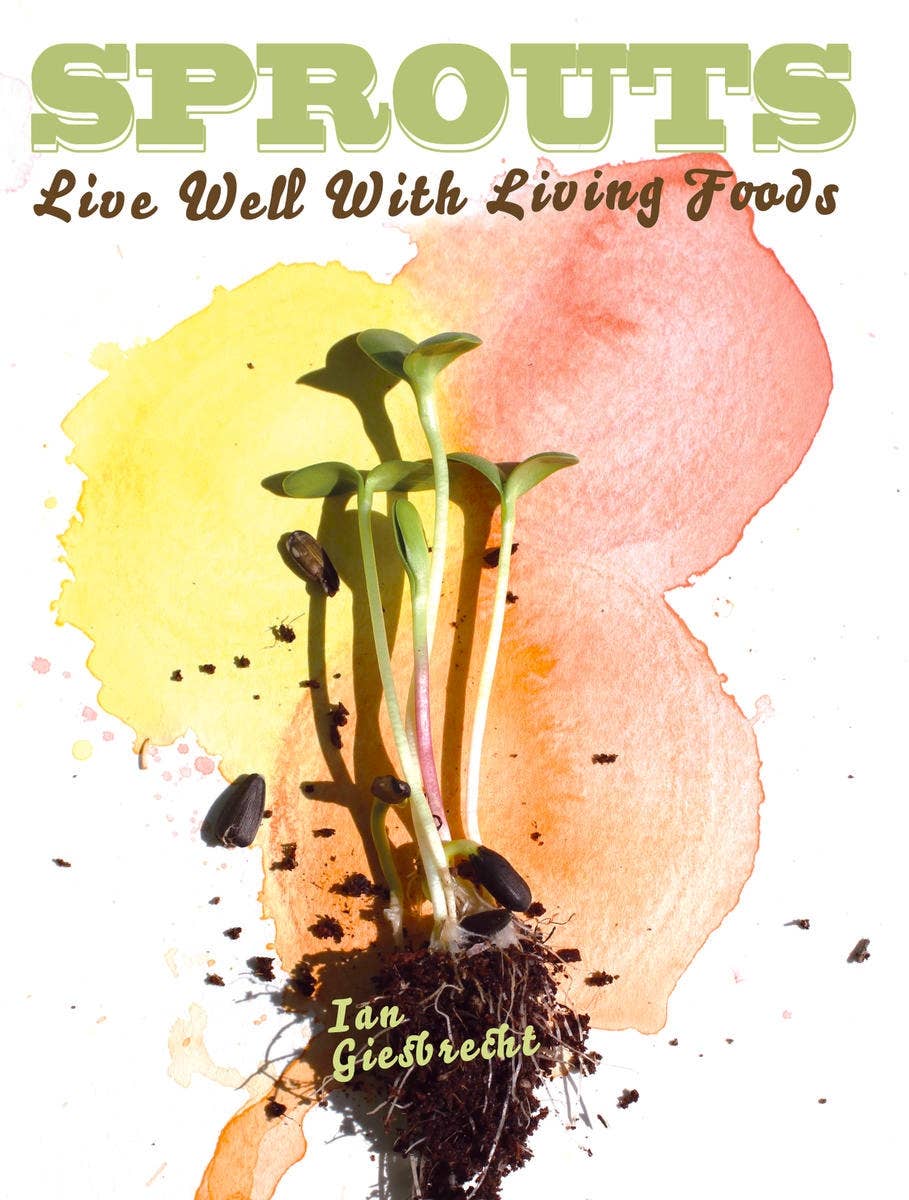Sprouts: Live Well with Living Foods