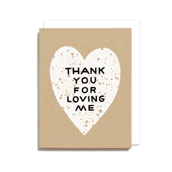 Thank You For Loving Me Card