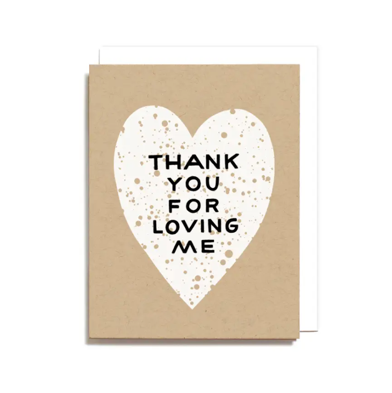 Thank You For Loving Me Card