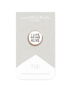 I Like Being Alive Enamel Pin