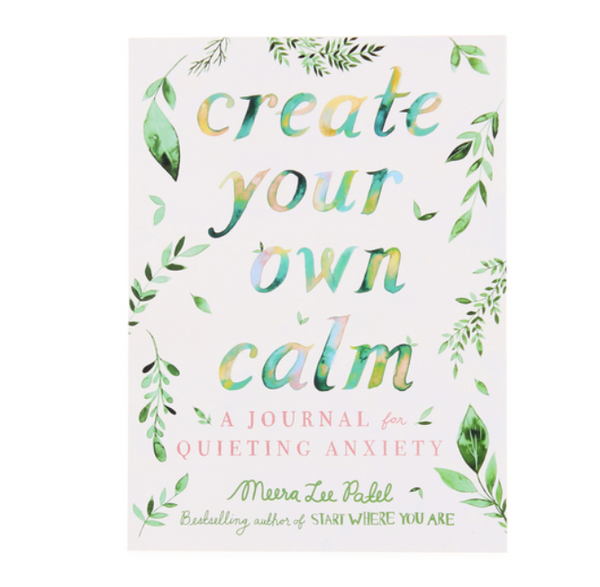 Create Your Own Calm (A Journal for Quieting Anxiety)